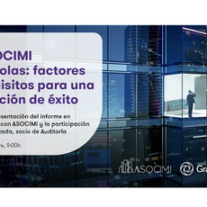 19 septiembre | Grant Thornton y ASOCIMI presentan un informe sobre la consolidación y los desafíos de las SOCIMI en el mercado inmobiliario español